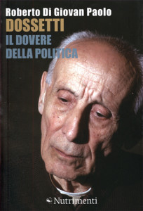 2013 Di Giovan Paolo - Dossetti il dovere della politica