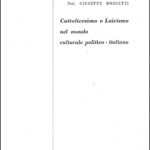 1957 Dossetti - Cattolicesimo e Laicismo nel mondo culturale-politico italiano